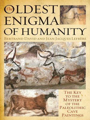cover image of The Oldest Enigma of Humanity: the Key to the Mystery of the Paleolithic Cave Paintings